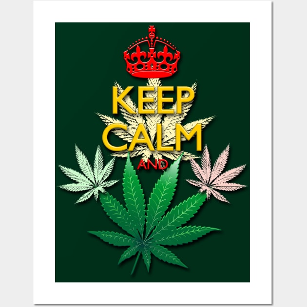 Keep Calm and...Marijuana Leaf! Wall Art by BluedarkArt